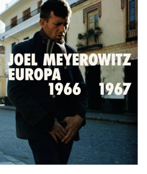 JOEL MEYEROWITZ. EUROPA 1966-1967. VERSIÓN CASTELLANO