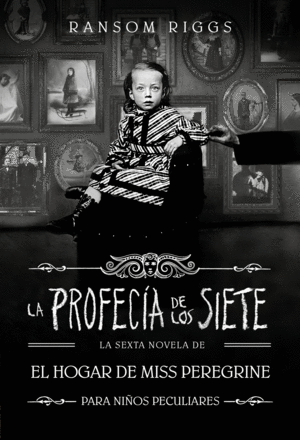 LA PROFECÍA DE LOS SIETE (EL HOGAR DE MISS PEREGRINE PARA NIÑOS PECULIARES)