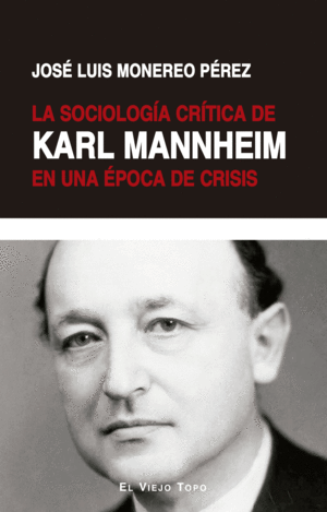 LA SOCIOLOGÍA CRÍTICA DE KARL MANNHEIM EN UNA ÉPOCA DE CRISIS