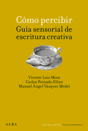 CÓMO PERCIBIR: GUÍA SENSORIAL DE ESCRITURA CREATIVA