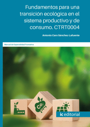 FUNDAMENTOS PARA UNA TRANSICIÓN ECOLÓGICA EN EL SISTEMA PRODUCTIVO Y DE CONSUMO.