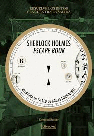 SHERLOCK HOLMES ESCAPE BOOK. AVENTURA EN LA RED DE AGUAS LONDINENSE