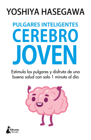 PULGARES INTELIGENTES, CEREBRO JOVEN