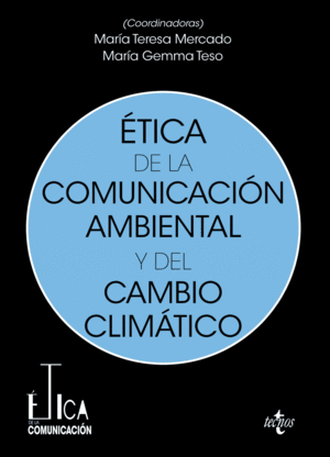 ÉTICA DE LA COMUNICACIÓN AMBIENTAL Y DEL CAMBIO CLIMÁTICO