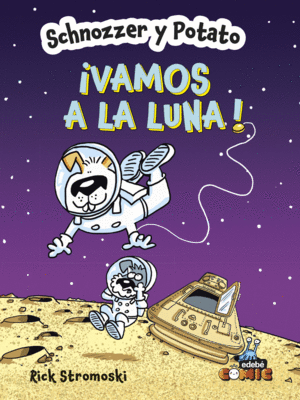 SCHNOZZER Y POTATO: ¡VAMOS A LA LUNA!