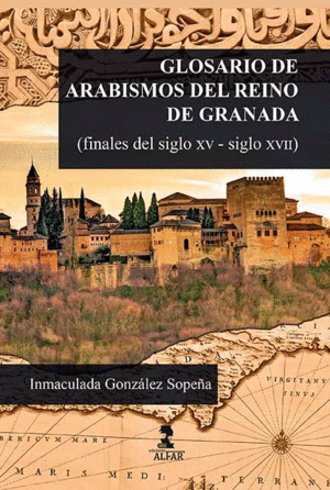 GLOSARIO DE ARABISMOS DEL REINO DE GRANADA